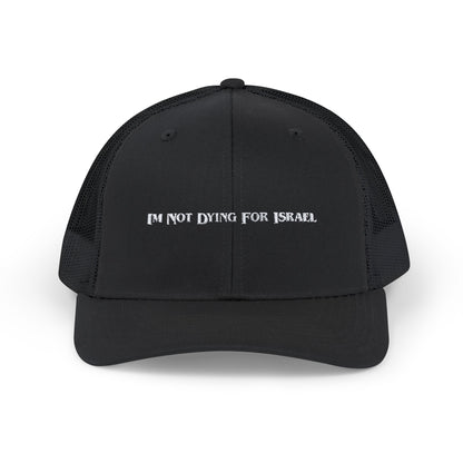 I'mNotDyingForIsrael Trucker Hat